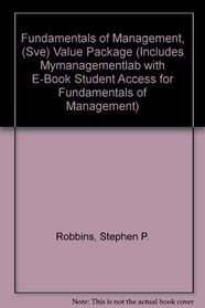 Fundamentals of Management, (SVE) Value Package (includes MyManagementLab with E-Book Student Access  for Fundamentals of Management)