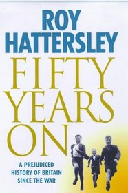 Fifty Years on: A Prejudiced History of Britain Since the War