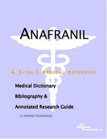 Anafranil - A Medical Dictionary, Bibliography, and Annotated Research Guide to Internet References