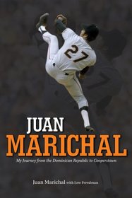 Juan Marichal: My Journey from the Dominican Republic to Cooperstown