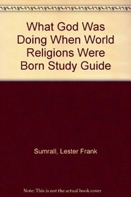 What God Was Doing When World Religions Were Born Study Guide