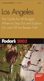 Fodor's Los Angeles 2003: The Guide for All Budgets, Where to Stay, Eat, and Explore On and Off the Beaten Path (Fodor's Gold Guides)