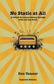 No Static At All: A behind the scenes journey through radio and pop music-2009 Updated Version