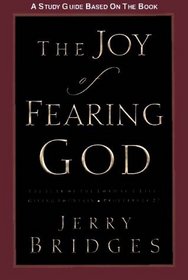 The Joy of Fearing God Study Guide : The Fear of the Lord Is a Life-Giving Fountain