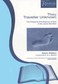 Thou Traveller Unknown: The Presence and Absence of God in the Jacob Narrative (Paternoster Biblical Monographs)