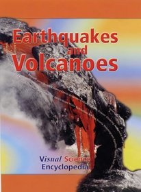 Earthquakes and Volcanoes (Visual Science Encyclopedia)