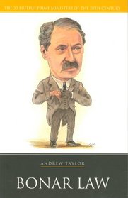 Bonar Law (British Prime Ministers of the 20th Century) (Life&Times)