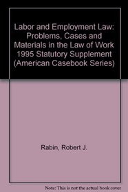 Statutory Supplement to Labor and Employment Law, Problems, Cases and Materials in the Law of Work (American Casebook Series)