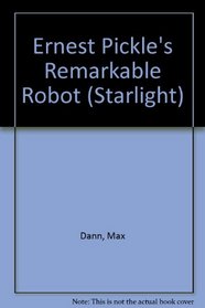 Ernest Pickle's Remarkable Robot (Starlight)