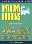 Awaken the Giant within: How to Take Immediate Control of Your Mental, Emotional, Physical and Financial Destiny