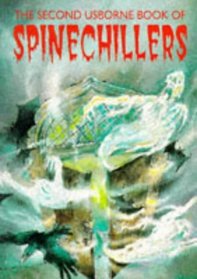 The Second Usborne Book of Spinechillers: The Haunting of Dungeon Creek, Stage Fright, Nightmare at Mystery Mansion (Spinechillers Series, No 2)