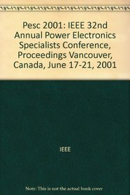 Pesc 2001: IEEE 32nd Annual Power Electronics Specialists Conference, Proceedings Vancouver, Canada, June 17-21, 2001