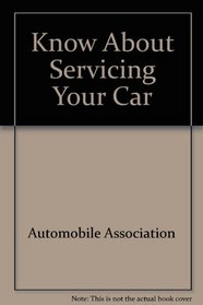 Know About Servicing Your Car