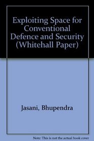 Exploiting Space for Conventional Defence and Security (Whitehall Paper)