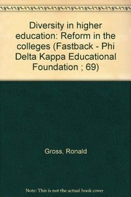 Diversity in higher education: Reform in the colleges (Fastback - Phi Delta Kappa Educational Foundation ; 69)