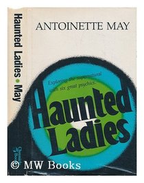 Haunted ladies: Exploring the supernatural with six great psychics