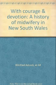 With courage & devotion: A history of midwifery in New South Wales