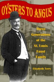Oysters to Angus: Three Generations of the St. Louis Faust Family
