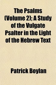 The Psalms (Volume 2); A Study of the Vulgate Psalter in the Light of the Hebrew Text