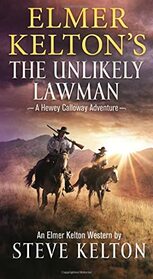 Elmer Kelton's The Unlikely Lawman: A Hewey Calloway Adventure (Hewey Calloway, 4)