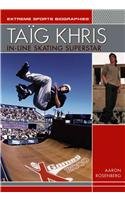 Taig Khris: In-Line Skating Superstar (Extreme Sports Biographies (Rosen Publishing Group).)