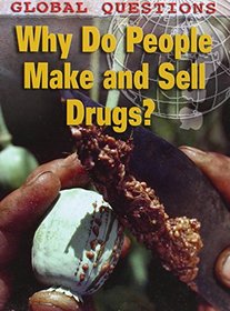 Why Do People Make and Sell Drugs? (Global Questions)
