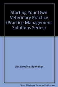 Starting Your Own Veterinary Practice (Practice Management Solutions Series)