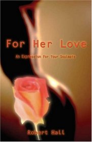 For Her Love: An Expression For Your Soul Mate