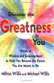 Discover the Greatness in You: Words of Wisdom and Empowerment to Help You Become the Person You Are Meant to Be