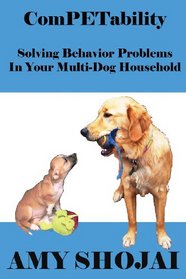 ComPETability: Solving Behavior Problems In Your Multi-Dog Household