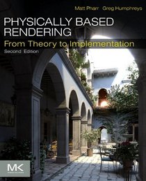 Physically Based Rendering, Second Edition: From Theory To Implementation