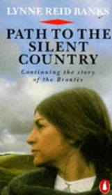 Path To The Silent Country - Charlotte Bronte's Years of Fame