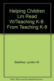 Helping Children Learn to Read/Encouraging Literacy Ideas and Activities for Creative Instruction: From Teaching K-8
