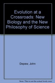 Evolution at a Crossroads: The New Biology and the New Philosophy of Science