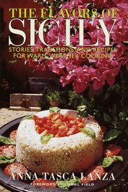 Flavors of Sicily, The: Stories, Traditions, and Recipes for Warm-Weather Cooking