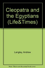 Cleopatra and the Egyptians (Life & Times)