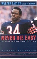 Never Die Easy: The Autobiography of Walter Payton