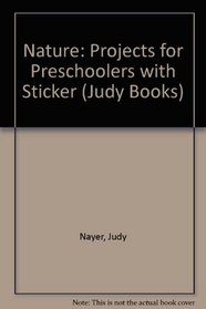 Nature: Projects for Preschoolers : With Stickers (Judy Book)