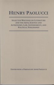 Selected Writings on Literature and the arts, Science and Astronomy, Law, Government, and Political Philosophy