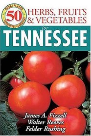 50 Great Herbs, Fruits, and Vegetables for Tennessee (50 Great Plants for Tennessee Gardens)