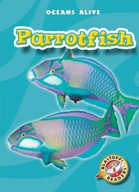 Parrotfish (Blastoff! Readers: Oceans Alive)