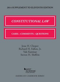 Choper, Fallon, Kamisar, and Shiffrin's Constitutional Law: Cases, Comments, and Questions, 11th, 2014 Supplement (American Casebook Series)
