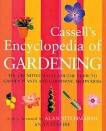 Cassell's Encyclopedia of Gardening: The Definitive Single-Volume Guide to Garden Plants and Gardening Techniques