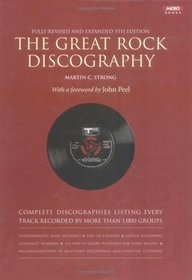 The Great Rock Discography: Complete Discographies Listing Every Track Recorded by More Than 1,000 Groups