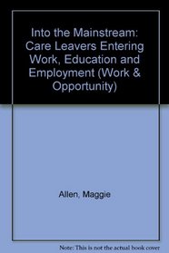 Into the Mainstream: Care Leavers Entering Work, Education and Employment (Work & Opportunity)