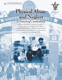 Physical Abuse and Neglect, A Training Curriculum