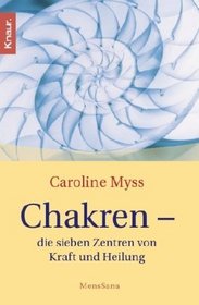 Chakren. Die sieben Zentren von Kraft und Heilung.
