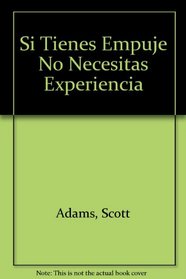 Si Tienes Empuje No Necesitas Experiencia (Spanish Edition)