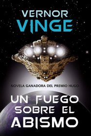 Un fuego sobre el abismo / A Fire Upon the Deep (Spanish Edition)