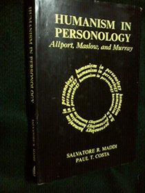 Humanism in personology: Allport, Maslow, and Murray (Perspectives on personality)